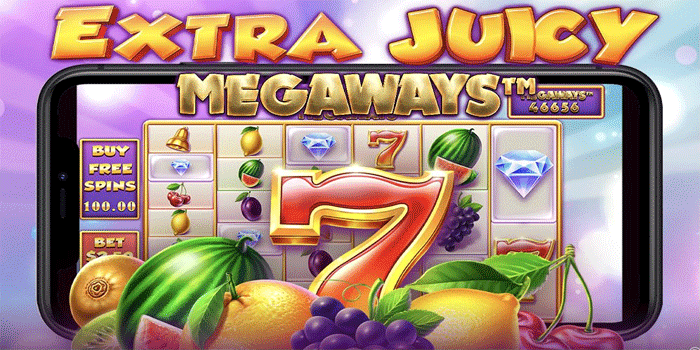 Tips Terbaik Memaksimalkan Kemenangan Slot Extra Juicy Megaways